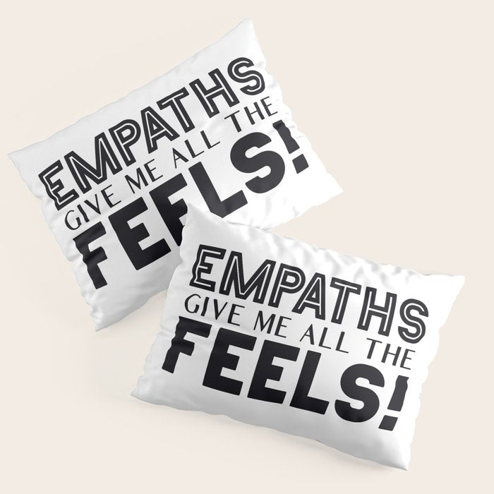 Empaths Give Me All The Feels! Pillow Sham Gallery Image 3