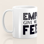 Empaths Give Me All The Feels! Coffee Mug Gallery Image 3