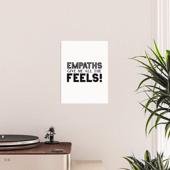 Empaths Give Me All The Feels! Poster Gallery Image 2