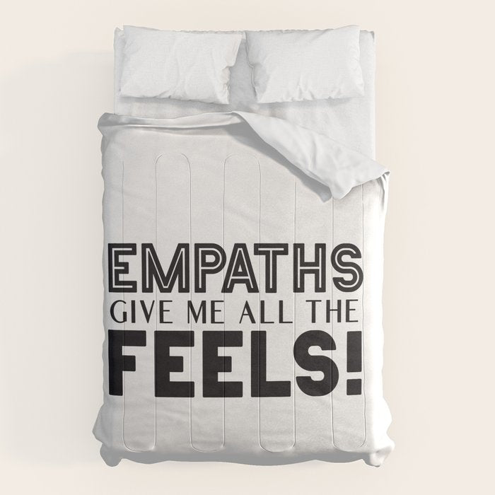 Empaths Give Me All The Feels! Comforter Gallery Image 1