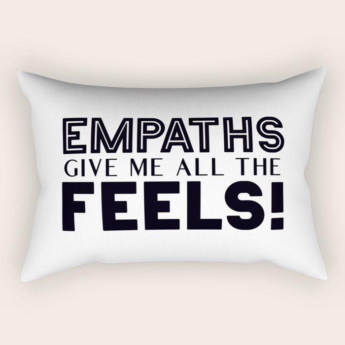 Empaths Give Me All The Feels! Rectangular Pillow Gallery Image 1