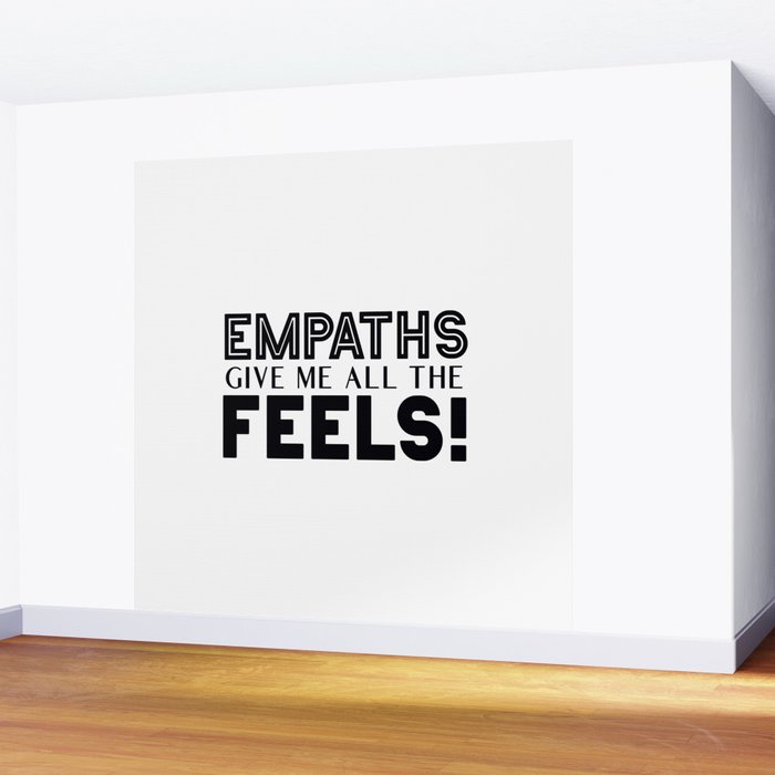 Empaths Give Me All The Feels! Wall Mural Gallery Image 2