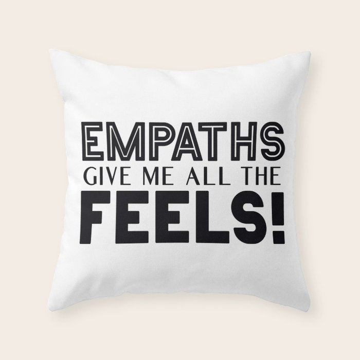Empaths Give Me All The Feels! Throw Pillow Gallery Image 6