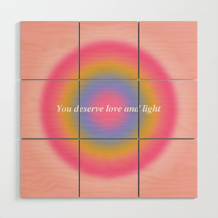 You Deserve Love And Light - Aura Gradient  Wood Wall Art Gallery Image 1