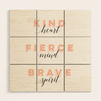 Girl Power - Kind Heart Fierce Mind Brave Spirit Wood Wall Art Gallery Image 1