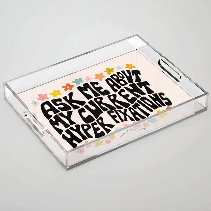 Ask Me About My Current Hyper Fixations Acrylic Tray Gallery Image 1