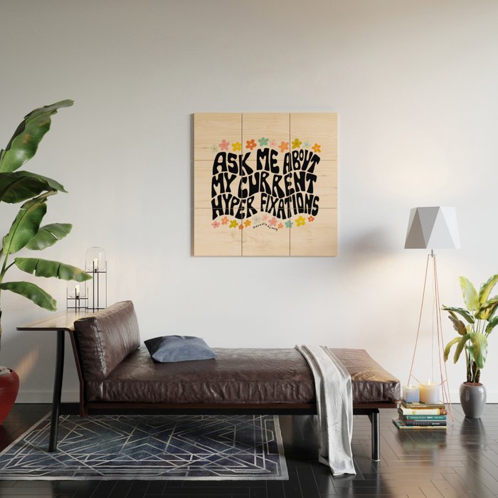 Ask Me About My Current Hyper Fixations Wood Wall Art Gallery Image 2