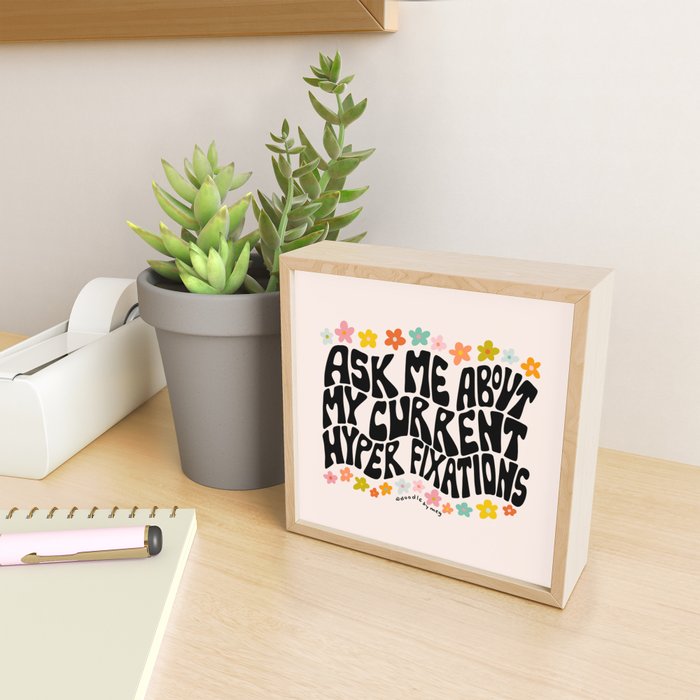 Ask Me About My Current Hyper Fixations Mini Art Print Gallery Image 2
