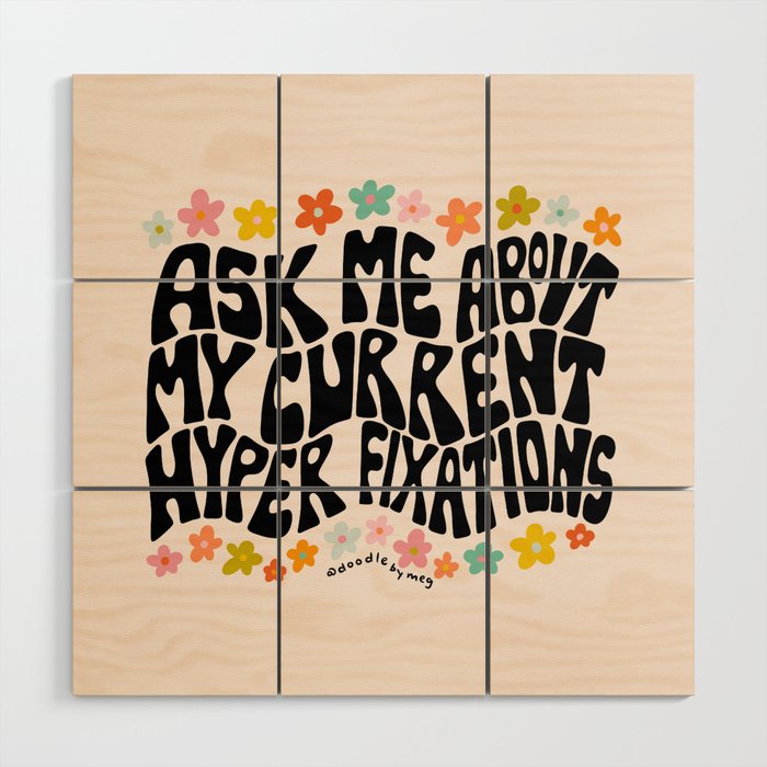 Ask Me About My Current Hyper Fixations Wood Wall Art Gallery Image 1
