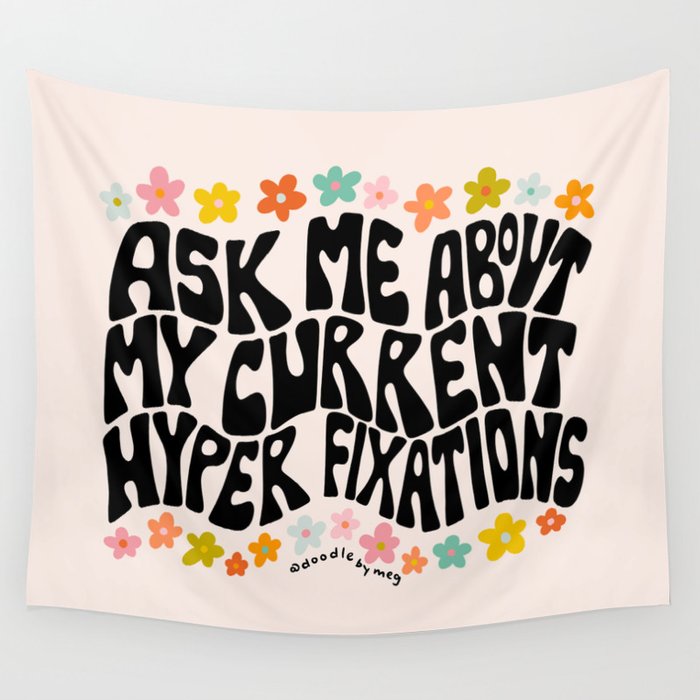 Ask Me About My Current Hyper Fixations Wall Tapestry Gallery Image 1