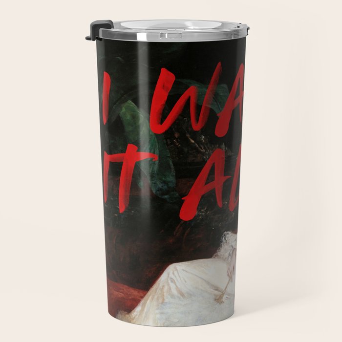 I Want It All Travel Mug Gallery Image 3