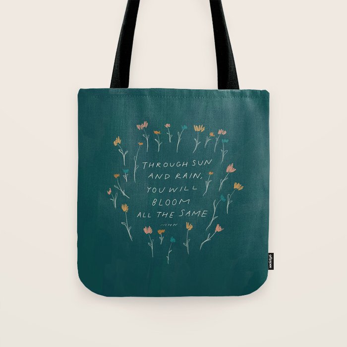 "Through Sun And Rain, You Will Bloom All The Same." Tote Bag Gallery Image 1