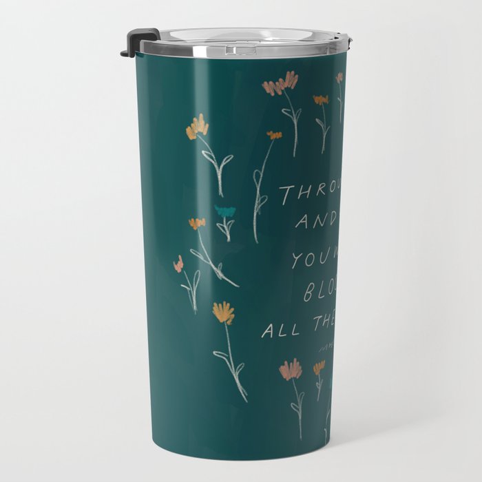 "Through Sun And Rain, You Will Bloom All The Same." Travel Mug Gallery Image 3
