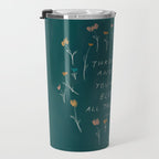 "Through Sun And Rain, You Will Bloom All The Same." Travel Mug Gallery Image 3