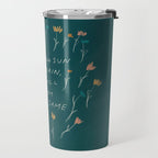 "Through Sun And Rain, You Will Bloom All The Same." Travel Mug Gallery Image 2