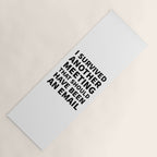 I Survived Another Meeting That Should Have Been an Email Yoga Mat Gallery Image 1