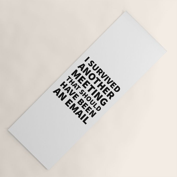 I Survived Another Meeting That Should Have Been an Email Yoga Mat Gallery Image 1