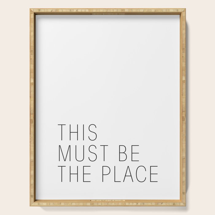 This must be the place Serving Tray Gallery Image 1