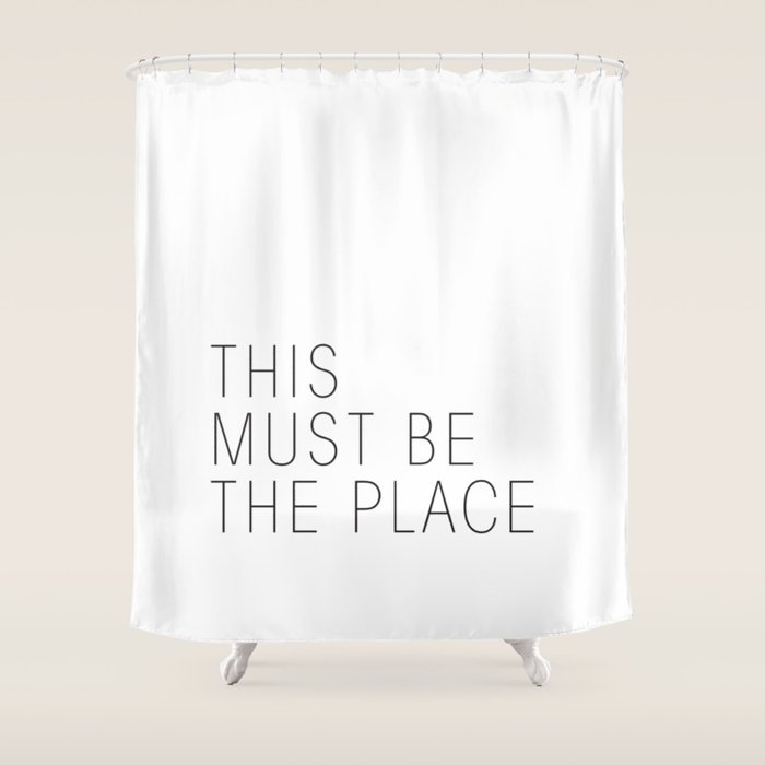 This must be the place Shower Curtain Gallery Image 1