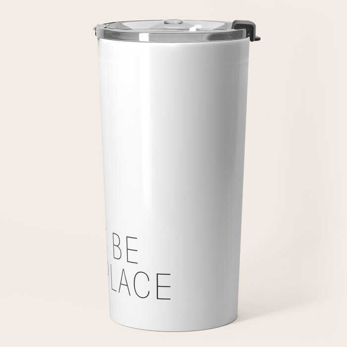 This must be the place Travel Mug Gallery Image 2