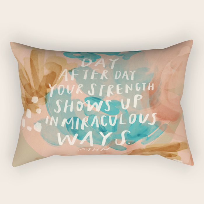 "Day After Day Your Strength Shows Up In Miraculous Ways." Rectangular Pillow Gallery Image 2