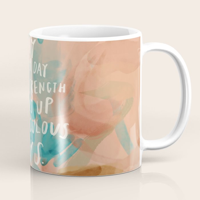 "Day After Day Your Strength Shows Up In Miraculous Ways." Coffee Mug Gallery Image 1