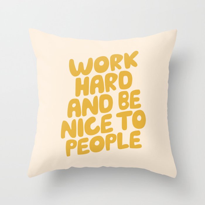 Work Hard and Be Nice to People Throw Pillow Gallery Image 6