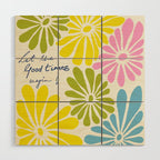 Let The Good Times Begin Wood Wall Art Gallery Image 1