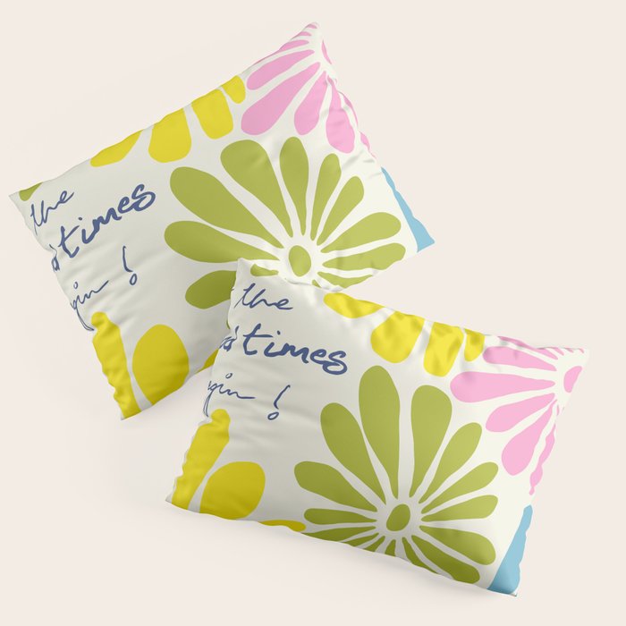 Let The Good Times Begin Pillow Sham Gallery Image 3