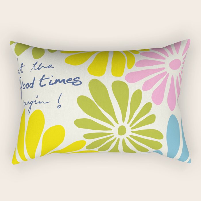 Let The Good Times Begin Rectangular Pillow Gallery Image 1