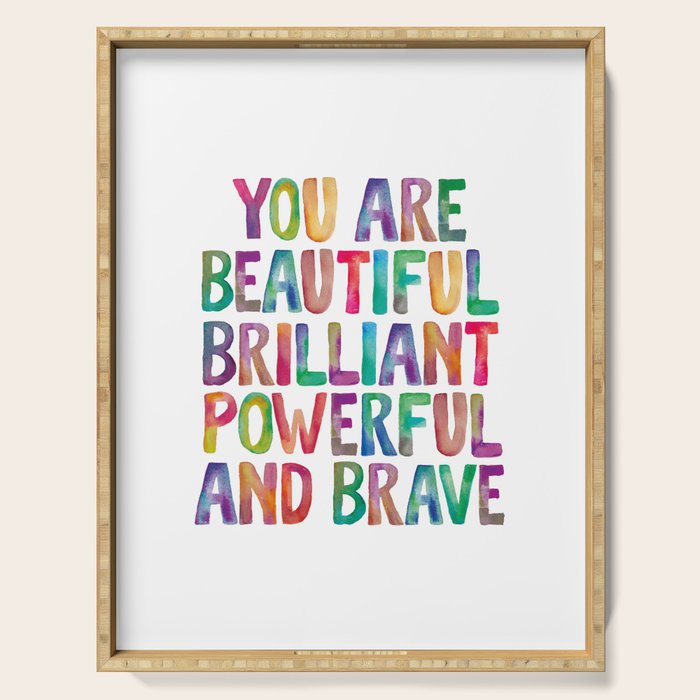 You Are Beautiful Brilliant Powerful And Brave Serving Tray Gallery Image 1
