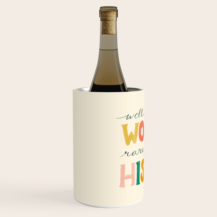 Well Behaved Women Rarely Make History Wine Chiller Gallery Image 2