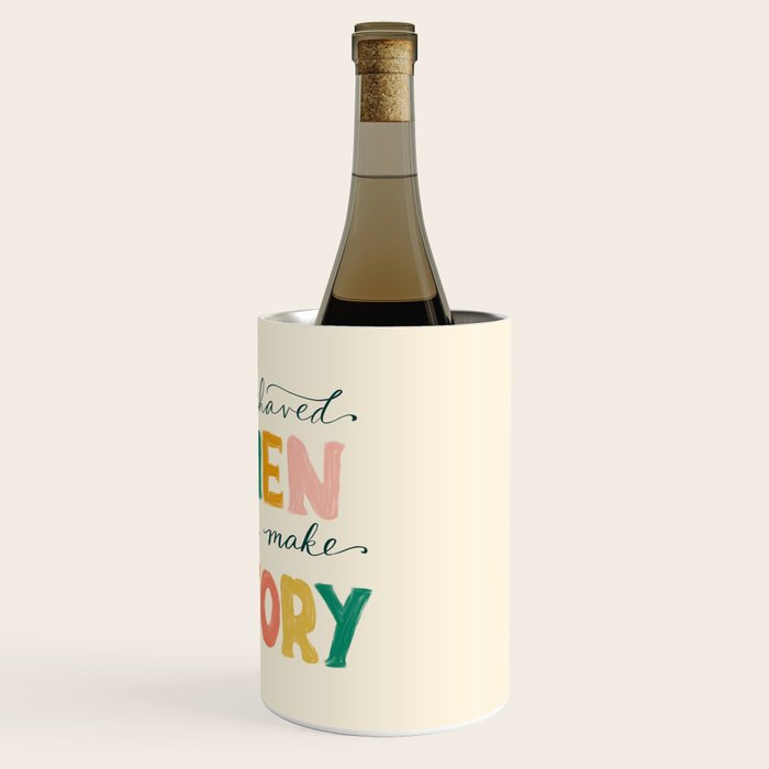 Well Behaved Women Rarely Make History Wine Chiller Gallery Image 3