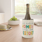 Well Behaved Women Rarely Make History Wine Chiller Gallery Image 4
