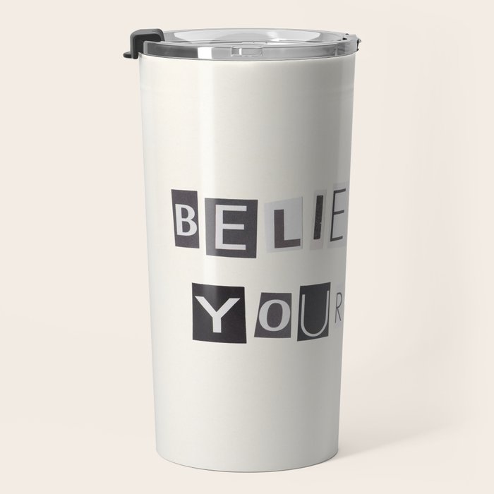 Believe in yourself / Daily Reminder #6 Travel Mug Gallery Image 3