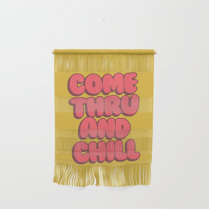 Come Thru And Chill Wall Hanging Gallery Image 1