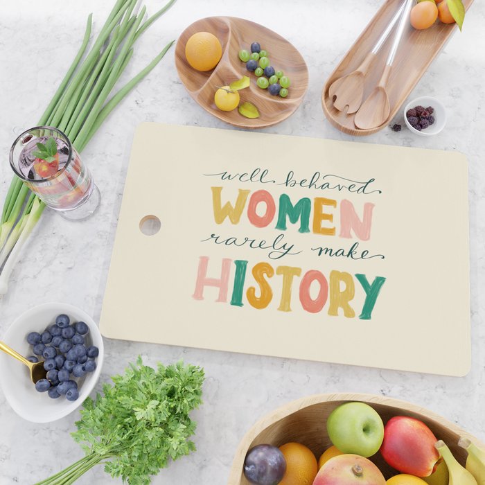 Well Behaved Women Rarely Make History Cutting Board Gallery Image 2