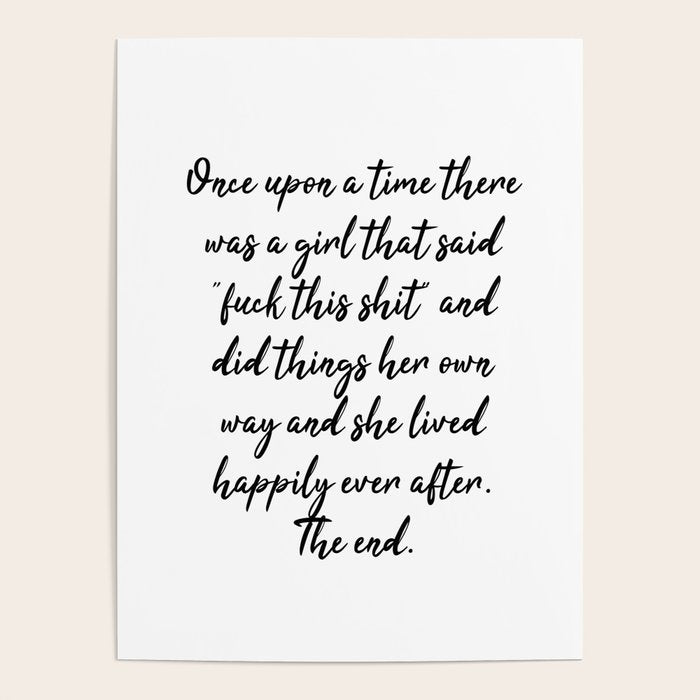Once upon a time she said fuck this - pretty script Poster Gallery Image 4