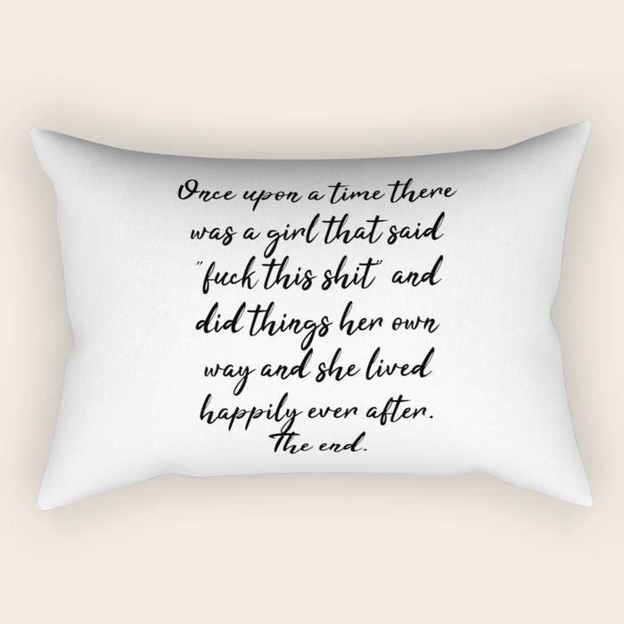 Once upon a time she said fuck this - pretty script Rectangular Pillow Gallery Image 2