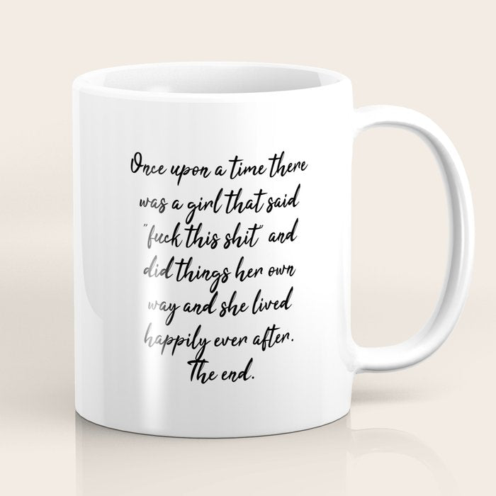 Once upon a time she said fuck this - pretty script Coffee Mug Gallery Image 1