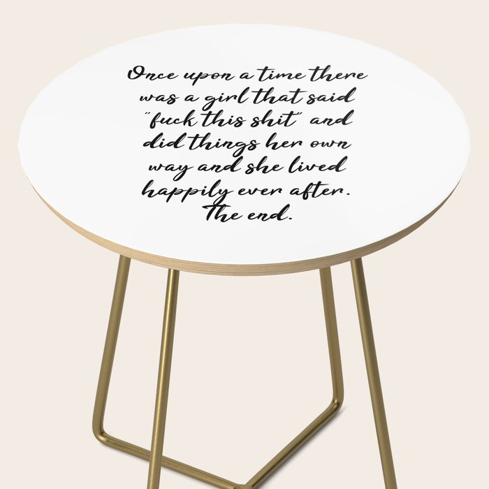 Once upon a time she said fuck this - pretty script Side Table Gallery Image 2