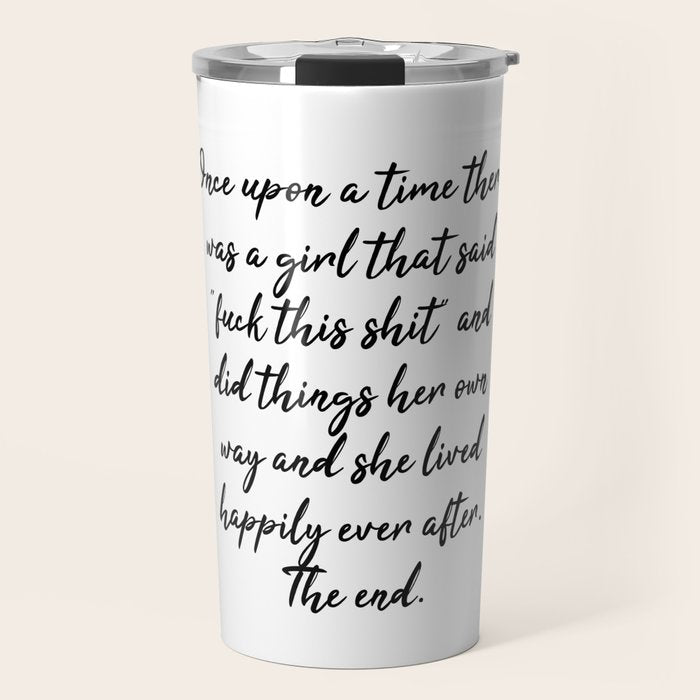 Once upon a time she said fuck this - pretty script Travel Mug Gallery Image 1