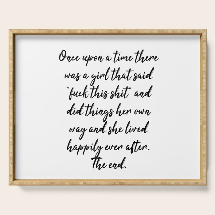 Once upon a time she said fuck this - pretty script Serving Tray Gallery Image 1