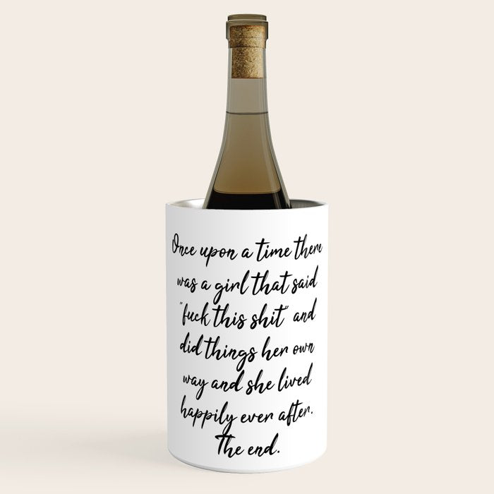Once upon a time she said fuck this - pretty script Wine Chiller Gallery Image 1