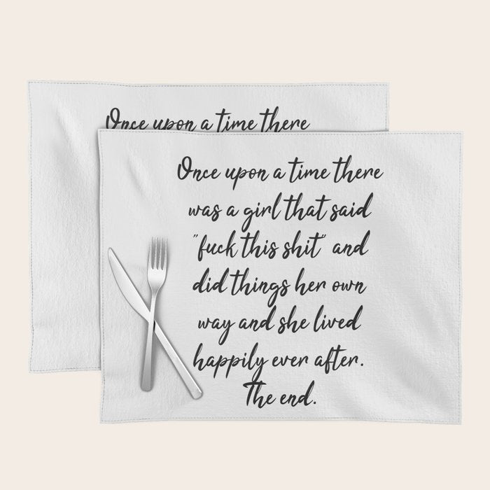 Once upon a time she said fuck this - pretty script Placemat Gallery Image 1