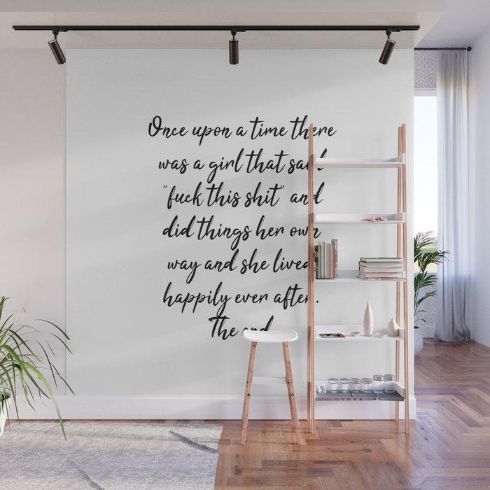 Once upon a time she said fuck this - pretty script Wall Mural Gallery Image 1