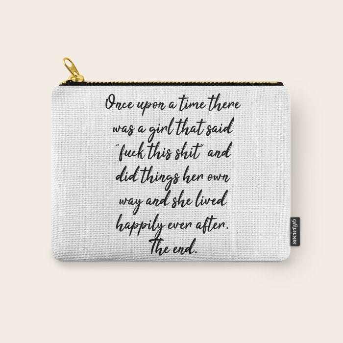 Once upon a time she said fuck this - pretty script Carry All Pouch Gallery Image 1