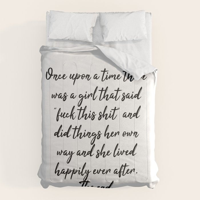 Once upon a time she said fuck this - pretty script Comforter Gallery Image 6
