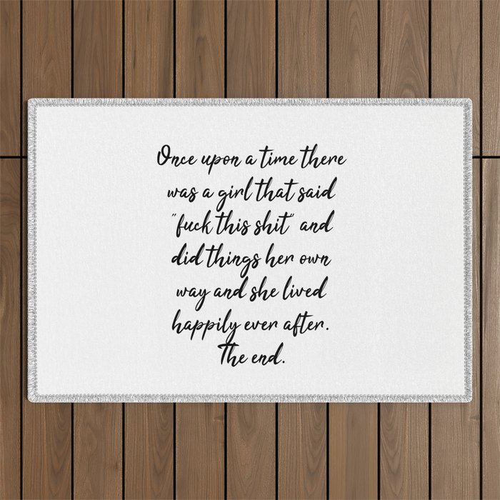 Once upon a time she said fuck this - pretty script Outdoor Rug Gallery Image 1