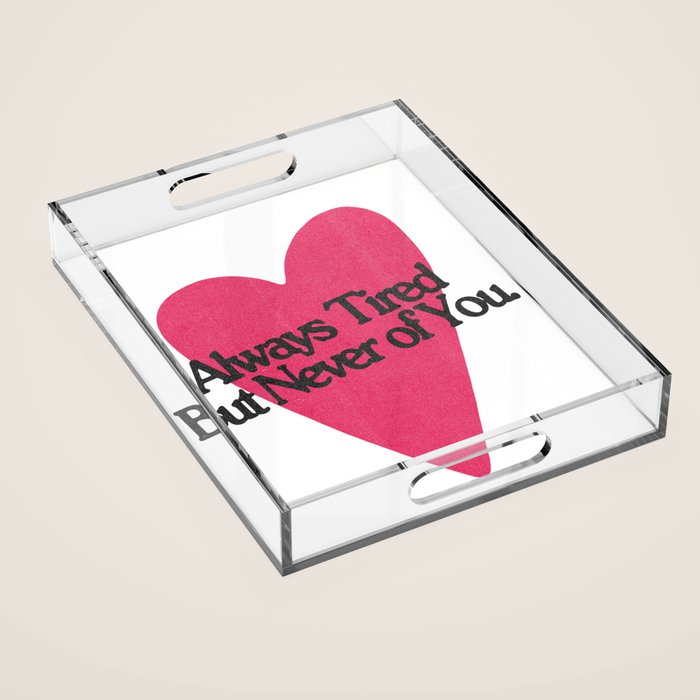 Always Tired Acrylic Tray Gallery Image 1